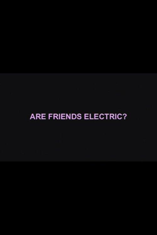 Are Friends Electric?