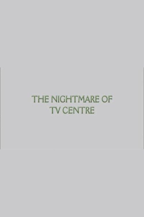 The Nightmare of TV Centre